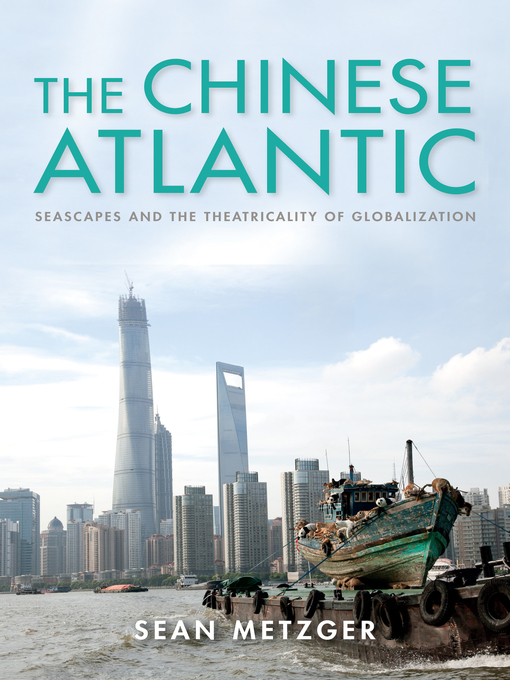Title details for The Chinese Atlantic by Sean Metzger - Available